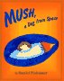 Mush, a Dog From Space by Daniel Pinkwater
