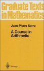 A course in arithmetic (Graduate texts in mathematics) by Jean-Pierre Serre