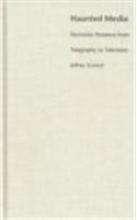 Haunted Media: Electronic Presence from Telegraphy to Television