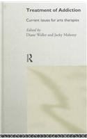 Treatment of Addiction: Current Issues for Arts Therapists by Diane Waller
