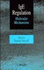 IgE Regulation: Molecular Mechanisms by Donata Vercelli