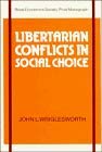 Libertarian Conflicts in Social Choice (Royal Economic Society Prize Monograph) by John L. Wriglesworth