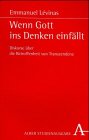 Wenn Gott ins Denken einfällt: Diskurse über die Betroffenheit von Transzendenz - Emmanuel Lévinas