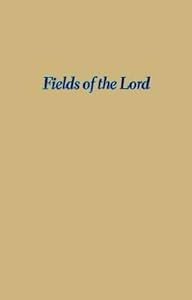 Fields of the Lord: Animism, Christian Minorities, and State Development by Lorraine V. Aragon