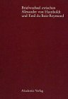 Briefwechsel zwischen Alexander von Humboldt und Emil DuBois- Reymond