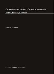 Commissurotomy, Consciousness, and Unity of Mind (Bradford Books) by Charles E. Marks