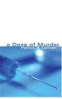 A Dose Of Murder by Patrick A. Lennon