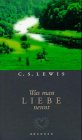 Was man Liebe nennt - Clive St. Lewis