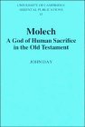 Molech: A God of Human Sacrifice in the Old Testament (University of Cambridge Oriental Publications, Series Number 41)