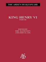 King Henry VI Part 3 (Arden Shakespeare: Third Series) (Pt. 3) by William Shakespeare