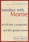 Tuesdays with Morrie by Mitch Albom
