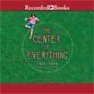 The Center of Everything by Linda Urban