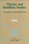 Tibetan & Buddhist Studies: Commemorating the 200th Anniversary of the Birth of Alexander Csoma De Koros (2 vols.)