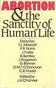 Abortion and the sanctity of human life by J.H. Channer