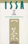 Issa: Cup-Of-Tea Poems : Selected Haiku of Kobayashi Issa by Issa Kobayashi