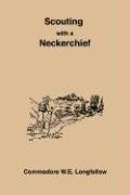 Scouting With a Neckerchief by W. E. Longfellow