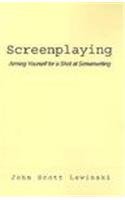 Screenplaying by John Scott Lewinski