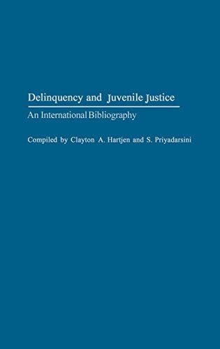 Delinquency and Juvenile Justice: An International Bibliography (Bibliographies & Indexes in Sociology Book 26) by Clayton A. Hartjen
