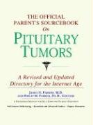 The Official Parent's Sourcebook on Pituitary Tumors: Directory for the Internet Age by Icon Health Publications