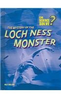 The Mystery of the Loch Ness Monster (Can Science Solve) by Holly Wallace