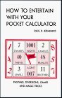 How to Entertain With Your Pocket Calculator: Pastimes, Diversions, Games, and Magic Tricks