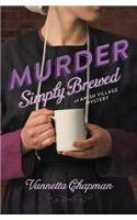 Murder Simply Brewed by Vannetta Chapman