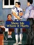 Show Me Where It Hurts (Real Life Storybooks) by Alan D. Rosenthal