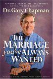 Dr. Gary Chapman on The Marriage You've Always Wanted by Gary Chapman
