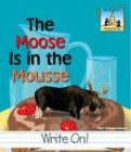The Moose Is in the Mousse (Homophones. Level 1) by Pam Scheunemann