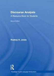 Discourse Analysis: A Resource Book for Students (Routledge English Language Introductions) by Rodney H. Jones