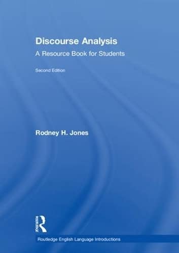 Discourse Analysis: A Resource Book for Students (Routledge English Language Introductions) by Rodney H. Jones