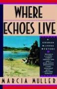 Where Echoes Live by Marcia Muller