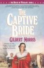 The Captive Bride (The House of Winslow #2) by Gilbert Morris
