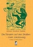 Die Tänzerin auf den Straßen - mein Jakobsweg - Miriam G: Sieber