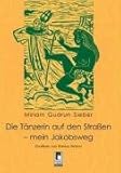 Die Tänzerin auf den Straßen - mein Jakobsweg - Miriam G: Sieber