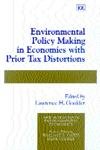 Environmental Policy Making in Economies with Prior Tax Distortions (New Horizons in Environmental Economics series) by Lawrence H. Goulder