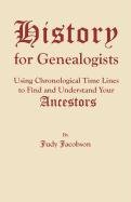 History for genealogists : using chronological time lines to find and understand your ancestors by Judy Jacobson