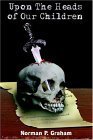 Upon The Heads Of Our Children by Norman P. Graham