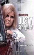 The Complete Dusty Springfield by Paul Howes