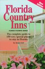 Florida Country Inns: The Complete Guide to 150 Very Special Places to Stay in Florida