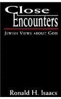 Close Encounters: Jewish Views About God by Ronald H. Isaacs