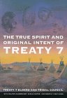 The True Spirit and Original Intent of Treaty 7 (Volume 14) (McGill-Queen's Indigenous and Northern Studies) by Treaty 7 Elders