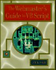 The Webmaster's Guide to VBScript by James Edward Keogh