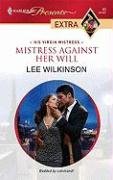 Mistress Against Her Will (His Virgin Mistress Book 4) by Lee Wilkinson