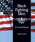 Black Fighting Men: A Proud History (African-American Soldiers) by Catherine Reef