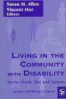 Living in the Community With Disability: Service Needs, Use, and Systems
