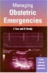 Managing Obstetric Emergencies by C. Cox