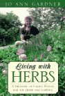 Living with Herbs: A Treasury of Useful Plants for the Home and Garden by Jo Ann Gardner