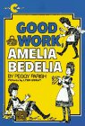 Good Work, Amelia Bedelia by Peggy Parish