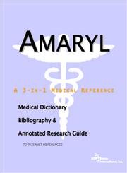 Amaryl: A Medical Dictionary, Bibliography, And Annotated Research Guide To Internet References